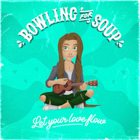 Bowling For Soup - Let Your Love Flow