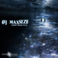 DJ maxSIZE - Eternity Belongs To Us