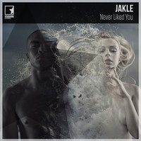 JAKLE - Never Liked You