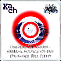 Kach & Universall Axiom - Stellar Source Of Inf Distance The Field [Ep]
