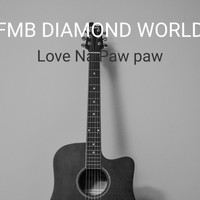 FMB DIAMOND WORLD / - Love Na Paw Paw