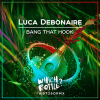 Luca Debonaire - Bang That Hook