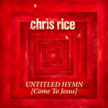 Chris Rice - Untitled Hymn (Come to Jesus)