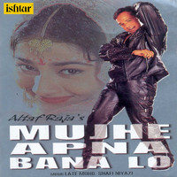 Altaf Raja - Mujhe Apna Bana Lo