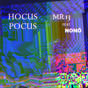 MR13 (featuring Nonô) - Hocus Pocus