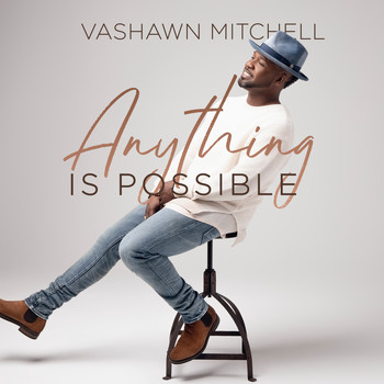 Vashawn Mitchell - Anything Is Possible