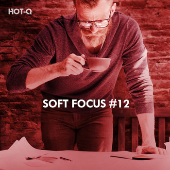HOTQ - Soft Focus, Vol. 12