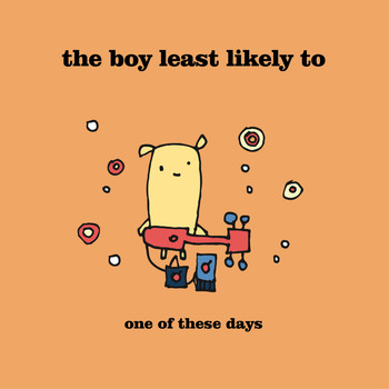 The Boy Least Likely To - One of These Days