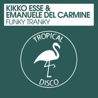 Kikko Esse and Emanuele Del Carmine - Funky Tranky