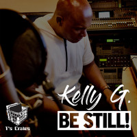 Kelly G. - Be Still!