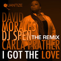 David Morales, DJ Spen and Carla Prather - I Got The Love (The Remixes)