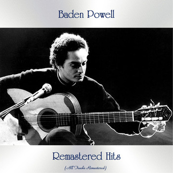 Baden Powell - Remastered Hits (All Tracks Remastered)