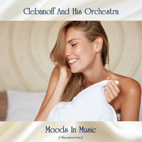 Clebanoff And His Orchestra - Moods In Music (Remastered 2021)