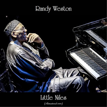 Randy Weston - Little Niles (Remastered 2021)