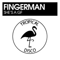 Fingerman - She's A GF