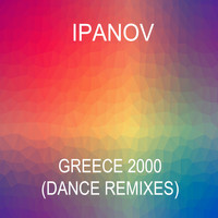Ipanov - Greece 2000 (Dance remixes)