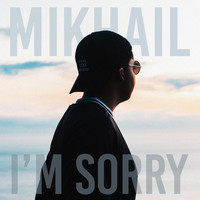 Mikhail - I'm Sorry