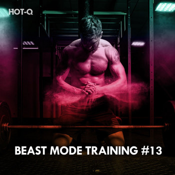 HOTQ - Beast Mode Training, Vol. 13