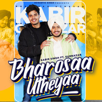Kabir Singh - Bharosaa Utheyaa