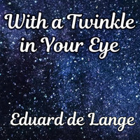 Eduard de Lange - With a Twinkle in Your Eye