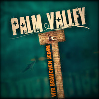 Palm Valley - Wir brauchen jeden (Explicit)