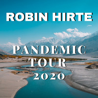 Robin Hirte - Pandemic Tour 2020