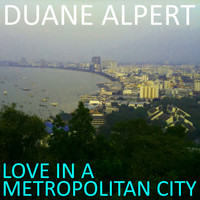 Duane Alpert - Love in a Metropolitan City