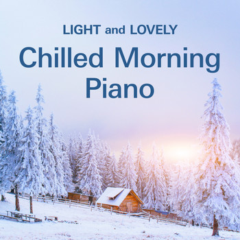 Teres - Light And Lovely: Chilled Morning Piano