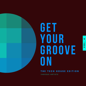 Various Artists - Get Your Groove On (The Tech House Edition), Vol. 4