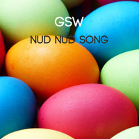 GSW / - Nud Nud Song