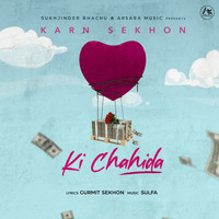 Karn Sekhon - Ki Chahida