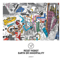 Reset Robot - Earth or Immortality