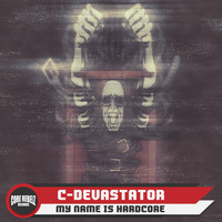 C-Devastator - My Name Is Hardcore