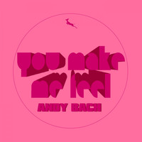 Andy Bach - You Make Me Feel