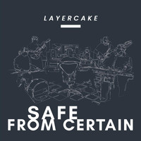 Layer Cake - Safe from Certain