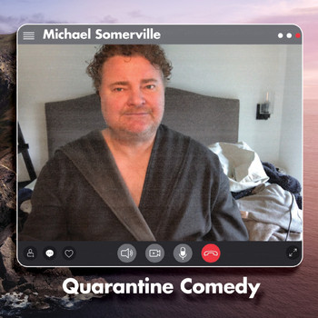 Michael Somerville - Quarantine Comedy