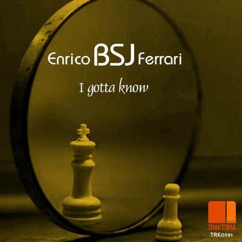 Enrico BSJ Ferrari - I Gotta Know