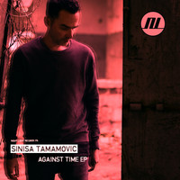Sinisa Tamamovic - Against Time EP