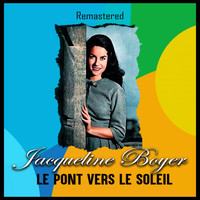 Jacqueline Boyer - Le pont vers le soleil (Remastered)