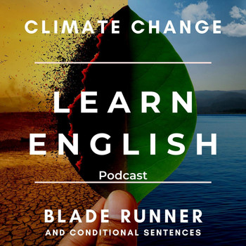 English Languagecast - Learn English Podcast: Climate Change, Blade Runner and Conditional Sentences