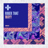 Roger That (UK) - Wayy