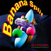DJ Folies - Banana Split - I Want to Stop Dance