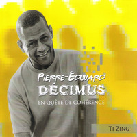 Pierre-Edouard Décimus - En quête de cohérence (Ti Zing)