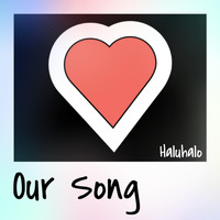 Haluhalo - Our Song
