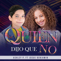 Ashley P - Quién Dijo Que No (feat. Josue Benjamin)