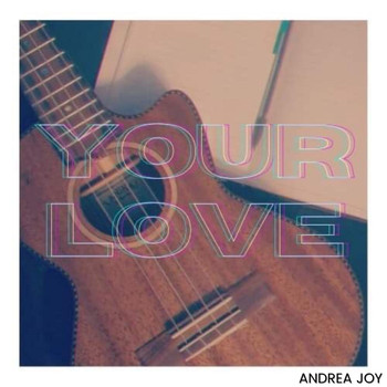 Andrea Joy - Your Love