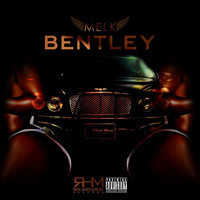 Melk - Bentley (Explicit)