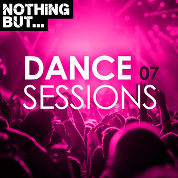 Various Artists - Nothing But... Dance Sessions, Vol. 07