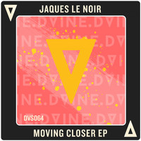 Jaques Le Noir - Moving Closer EP