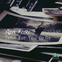 Alani Keiser - Time for You to Go